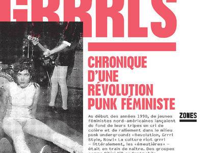 &laquo;&nbsp;Riot Grrrls, Chronique d&rsquo;une révolution punk féministe&nbsp;&raquo; : quand Manon Labry incite à continuer la&nbsp;lutte