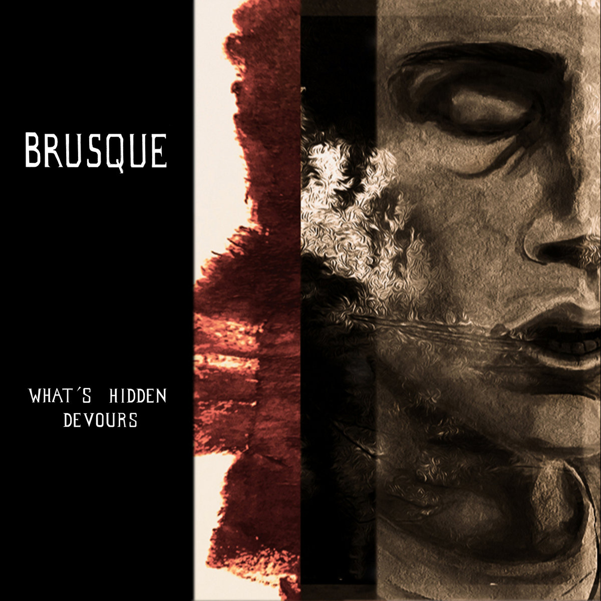 Brusque, « What&rsquo;s Hidden Devours » : Idées noires dévorantes