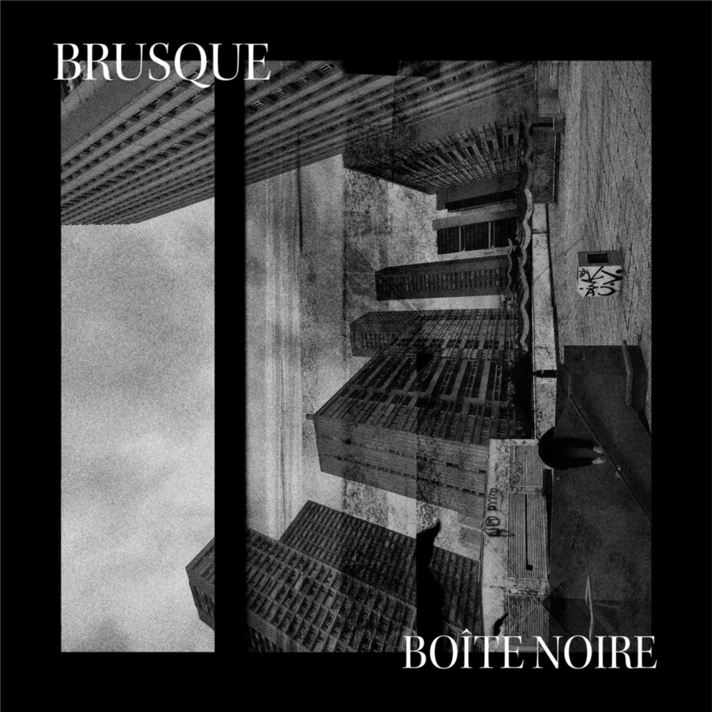 Dérive #5 : « BO​Î​TE NOIRE » de&nbsp;Brusque